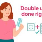 Illustration of a woman holding a condom and a pill pack with the headline “Double up, done right”.